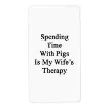 Spending Time With Pigs Is My Wife's Therapy Custom Shipping Label