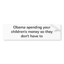 Spending your children's money bumper sticker