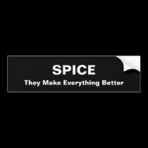SPICE, They Make Everything Better bumper stickers
