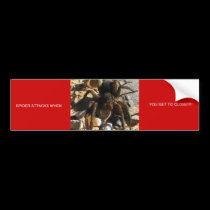 SPIDER ATTACKS WHEN , YOU GET TO CLOS... bumper stickers by tina312 SPIDER ATTACKS WHEN , YOU GET TO CLOS... bumper stickers