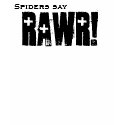 Spiders say, RAWR! t-shirts