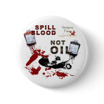 Spill Blood, Not Oil Button