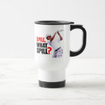 Spill, What Spill? Mugs
