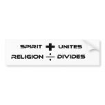 SPIRIT UNITES, RELIGION DIVIDES BUMPER STICKER