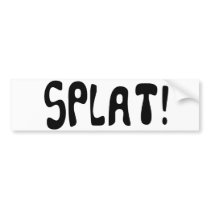 Splat Bumper Sticker bumper stickers