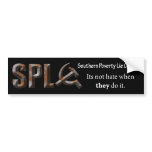 SPLC Its not hate when they do it bumper stickers