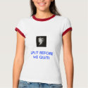 SPLIT BEFORE WE QUIT! t-shirts by Cristiadkins SPLIT BEFORE WE QUIT! t-shirts