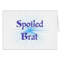 Spoiled Brat Greeting Card