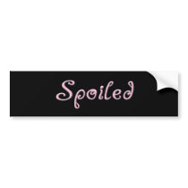 Spoiled Bumper Sticker bumper stickers by americanangst Spoiled Bumper Sticker bumper stickers