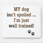 Spoiled Dog Mouse Pad