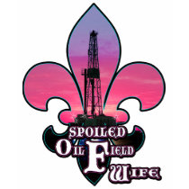 SPOILED OIL FIELD WIFE LAND RIG SHIRT