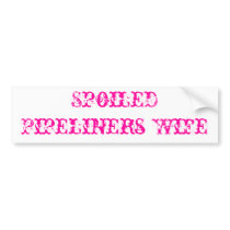 Spoiled Pipeliners Wife Bumper Stickers