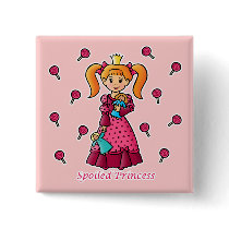 Spoiled Princess buttons by princessgrafix Spoiled Princess buttons