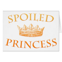 Spoiled Princess Greeting Cards