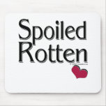 Spoiled Rotten Mousepad