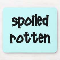 Spoiled Rotten Mouse Pad