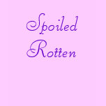 Spoiled Rotten T-Shirt