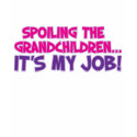 Spoiling The Grandchildren t-shirts