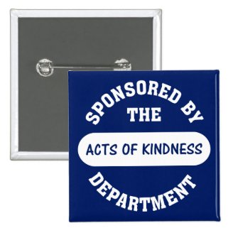 Sponsored by the Acts of Kindness Department Pinback Button