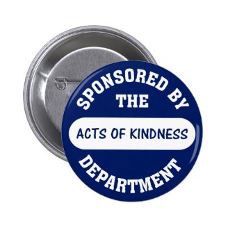 Sponsored by the Acts of Kindness Department Pin