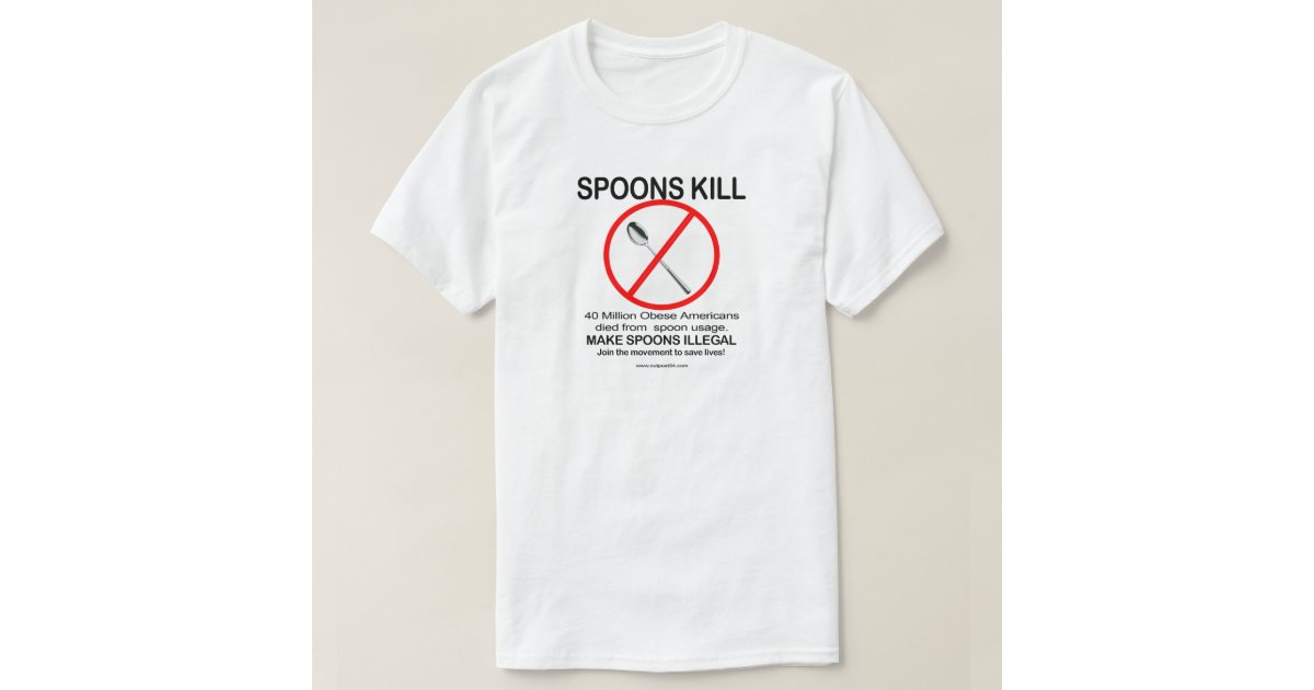 Spoons Kill TShirt Zazzle