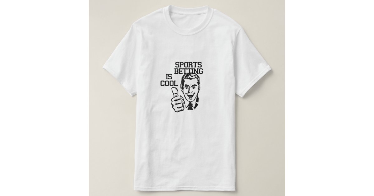 Sports Betting is Cool! Tshirt Zazzle
