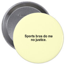 sports bras do me no justice t-shirt pinback button