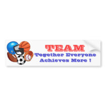 SPORTS, TEAM, Together Everyone Achieves... Bumper Sticker