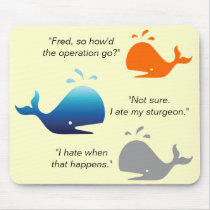 Spouting Off_I hate when that happens mousepads