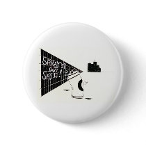 "Spray It Don't Say It" buttons