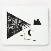 "Spray It Don't Say It" mousepads