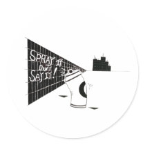 "Spray It Don't Say It" stickers