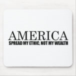SPREAD MY ETHIC NOT MY WEALTH mousepads