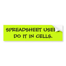 Spreadsheet Users Do It - Funny Bumper Slogan bumper stickers