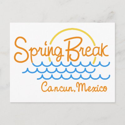 Spring Break Cancun Mexico Postcards by holiday tshirts