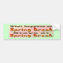 Spring Break What Happens Bumper Stickers