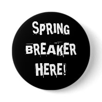 SPRING BREAKER PIN! buttons by splakin SPRING BREAKER PIN! buttons