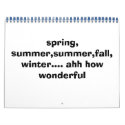 spring, summer,summer,fall,winter.... ahh how w... calendars by lilzazzlemom21 spring, summer,summer,fall,winter.... ahh how w... calendars