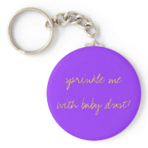 sprinkle me with baby dust! key chain