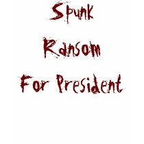Spunk Ransom For President t-shirts by scullybee1013 Spunk Ransom For President t-shirts