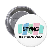 Spying Is Forever Pinback Button