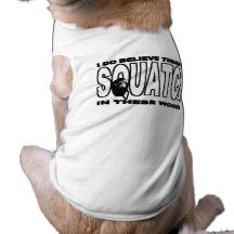 Squatch in These Woods Tee Just for Dogs Doggie T Shirt