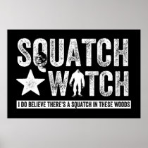 Squatch Watch (for dark) I do believe. Posters