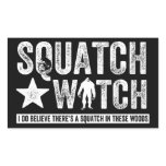Squatch Watch (for dark) I do believe. Rectangular Stickers