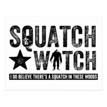 Squatch Watch - I believe Post Card