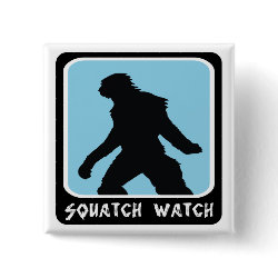 Squatch Watch - Sasquatch BigFoot Hunter button