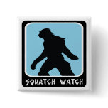 Squatch Watch - Sasquatch BigFoot Hunter Pins