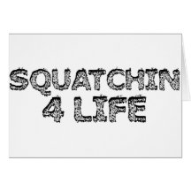 Squatchin for Life Greeting Card