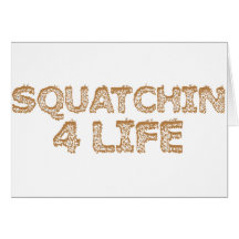 Squatchin For Life Greeting Cards