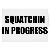 Squatchin in Progress Card